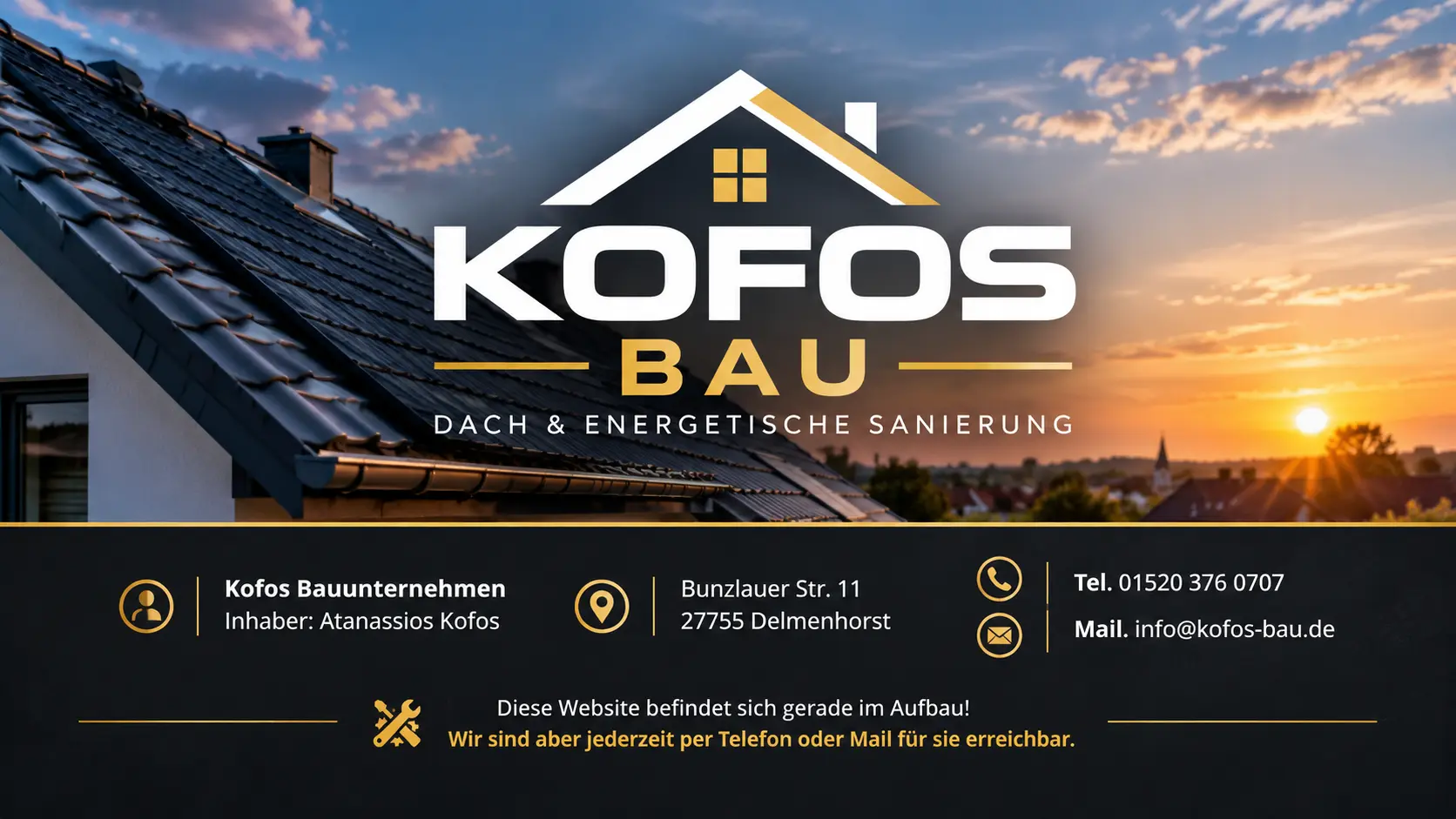 KOFOS BAU – Dach & energetische Sanierung. Kofos Bauunternehmen, Inhaber: Atanassios Kofos, Bunzlauer Str. 11, 27755 Delmenhorst. Tel. 01520 376 0707, Mail info@kofos-bau.de. Diese Website befindet sich gerade im Aufbau – wir sind jederzeit per Telefon oder Mail erreichbar.